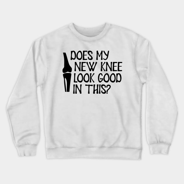 Knee Surgery - Does my new knee look go on this? Crewneck Sweatshirt by KC Happy Shop